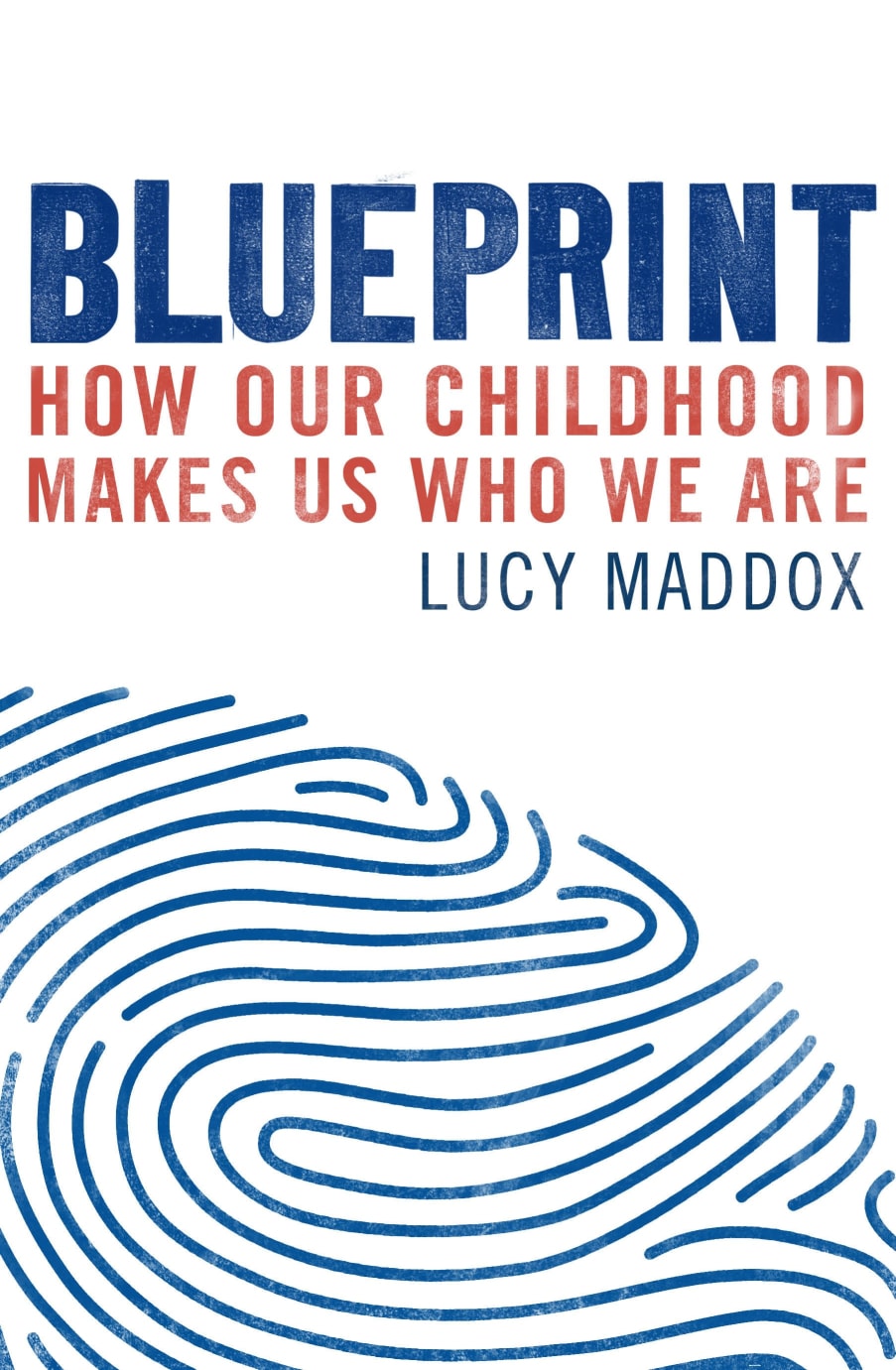 Blueprint: How Our Childhood Makes Us Who We Are:  book cover